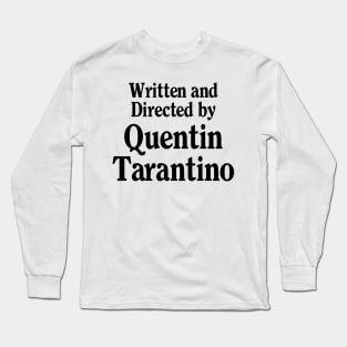 Written and Directed by Quentin Tarantino Typography Long Sleeve T-Shirt